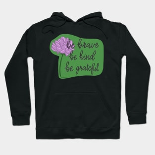 Be brave, be kind, be grateful Hoodie